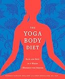The Yoga Body Diet: Slim and Sexy in 4 Weeks (Without the Stress)