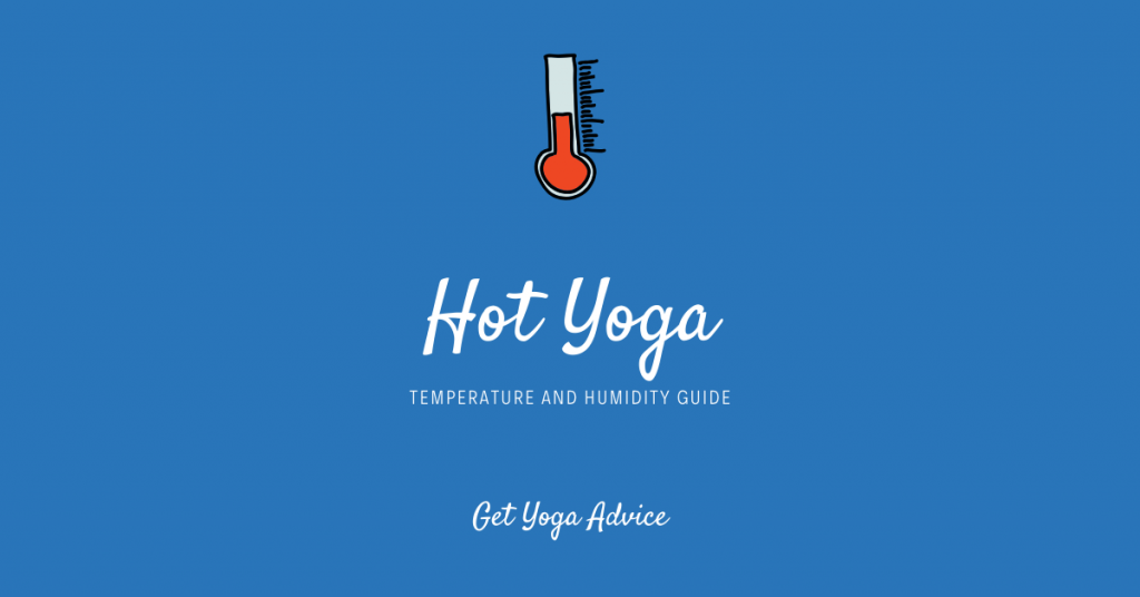 Hot yoga temperature and humidity guide