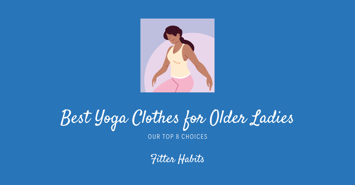 Best Yoga Clothes for Older Ladies 8 Top Choices Fitter Habits