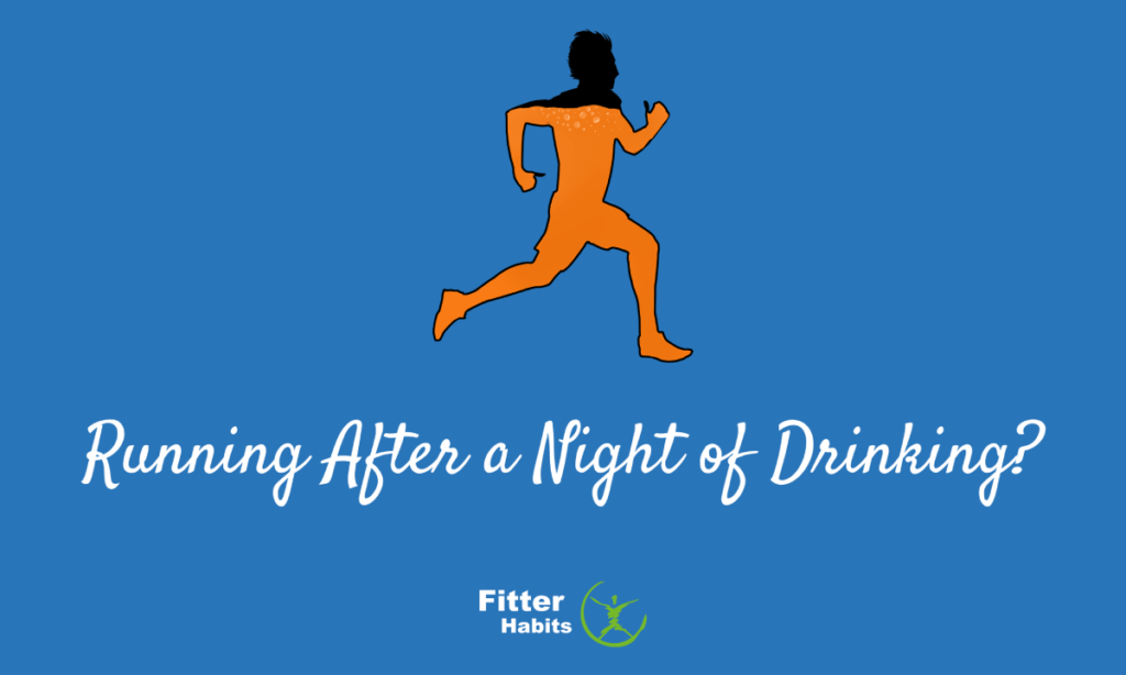Running After a Night of Drinking