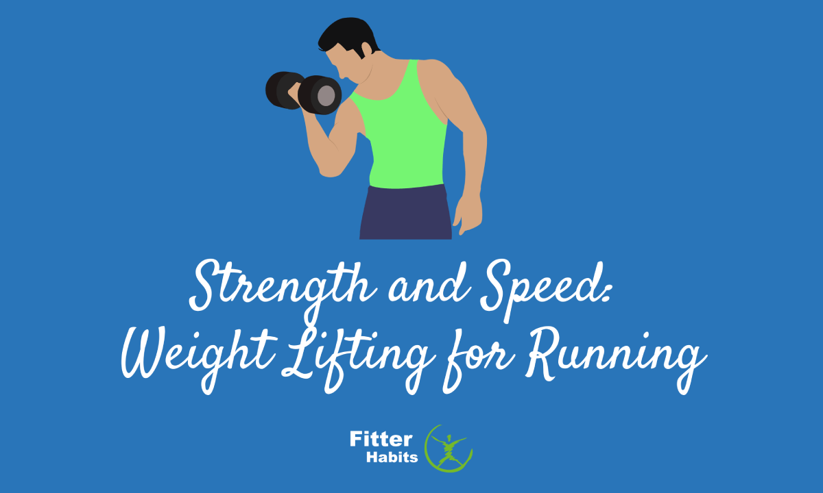 Strength and Speed Weight Lifting for Running Fitter Habits