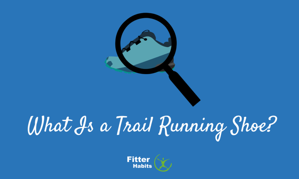 What Is a Trail Running Shoe