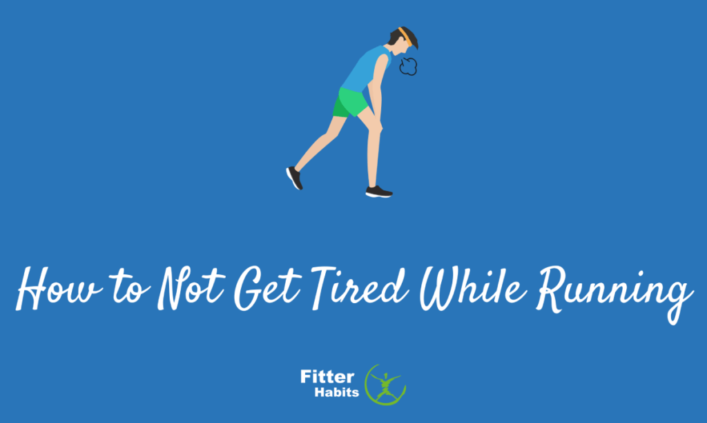 how to not get tired while running