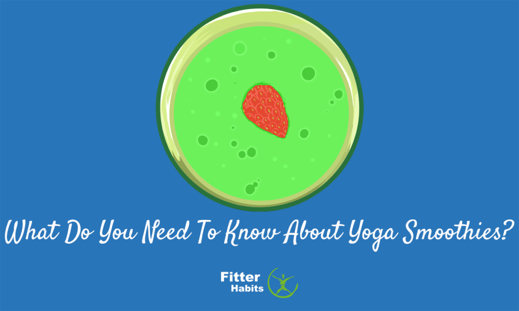 What do you need to know about yoga smoothies