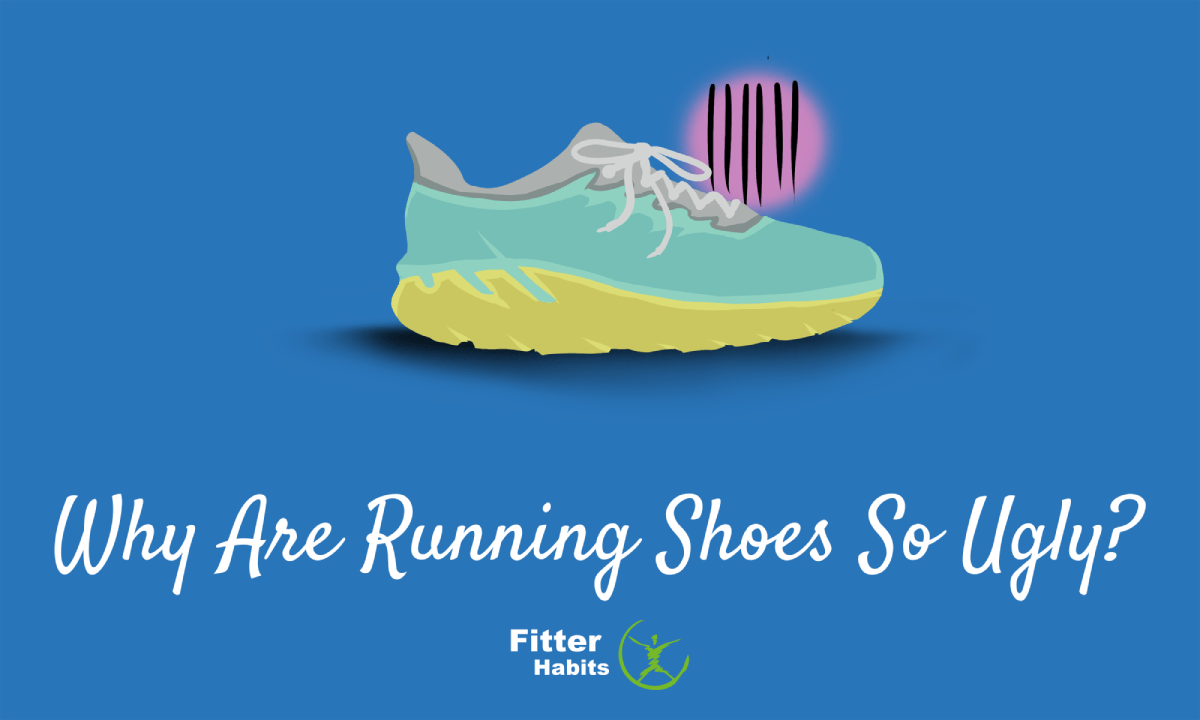 Why Are Running Shoes So Ugly? Fitter Habits