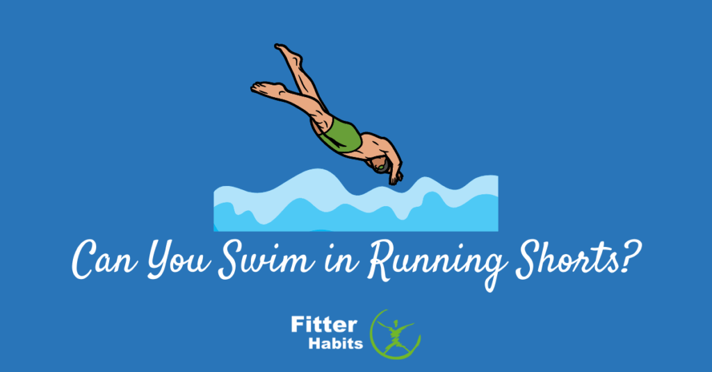 Can you swim in running shorts?