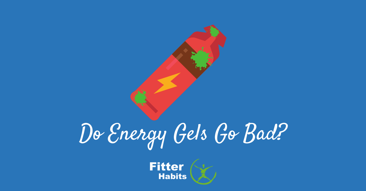 Do Energy Gels Go Bad? Fitter Habits