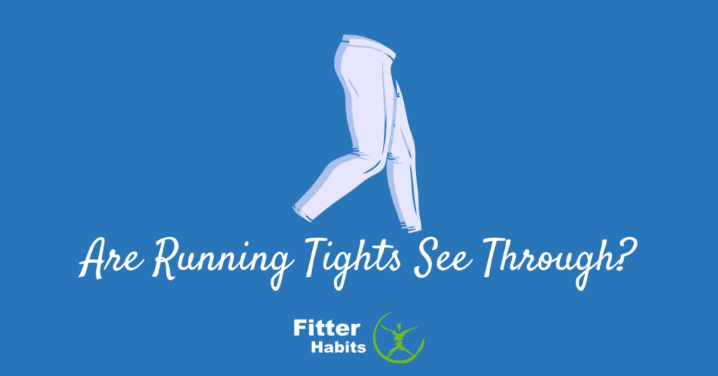 Are running tights see through?